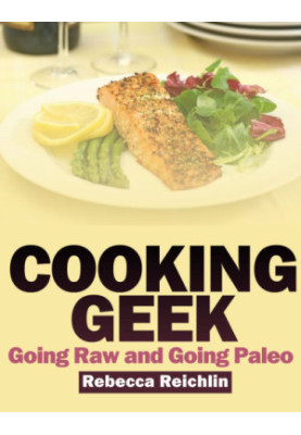 Cooking Geek: Going Raw and Going Paleo