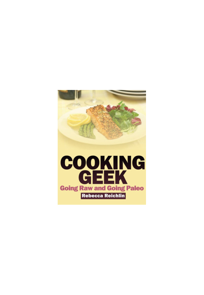 Cooking Geek: Going Raw and Going Paleo