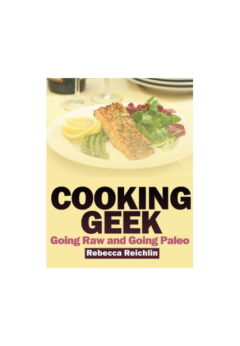 Cooking Geek: Going Raw and Going Paleo