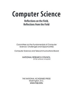 Computer Science: Reflections on the Field, Reflections from the Field