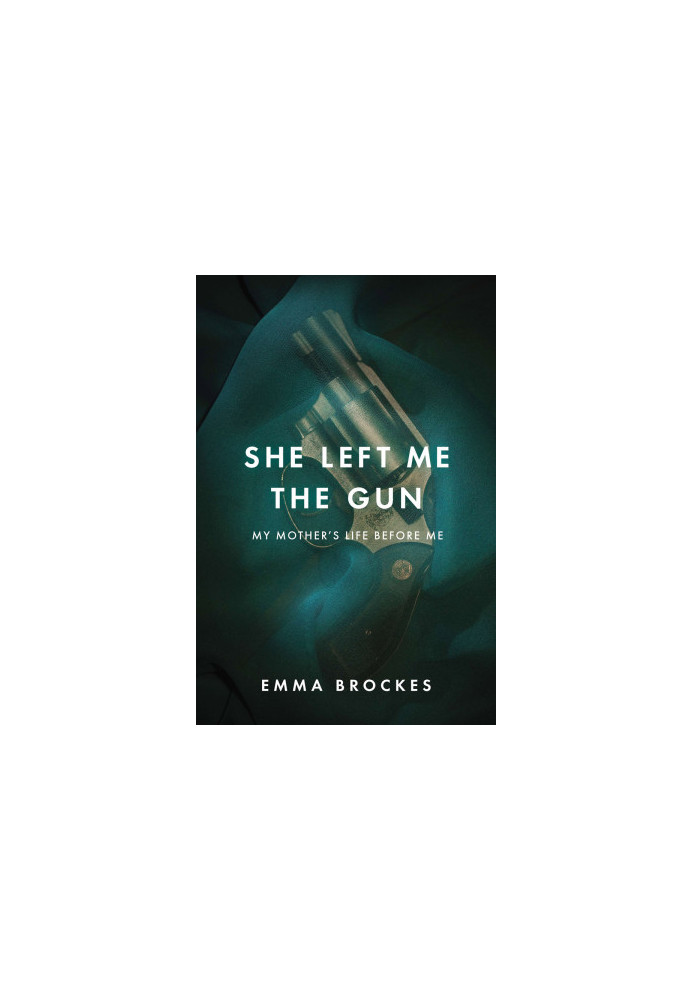 She Left Me the Gun · My Mother's Life Before Me