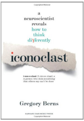 Iconoclast: A Neuroscientist Reveals How to Think Differently