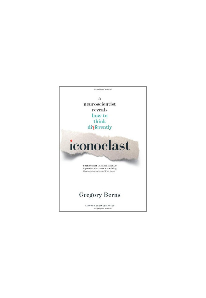 Iconoclast: A Neuroscientist Reveals How to Think Differently