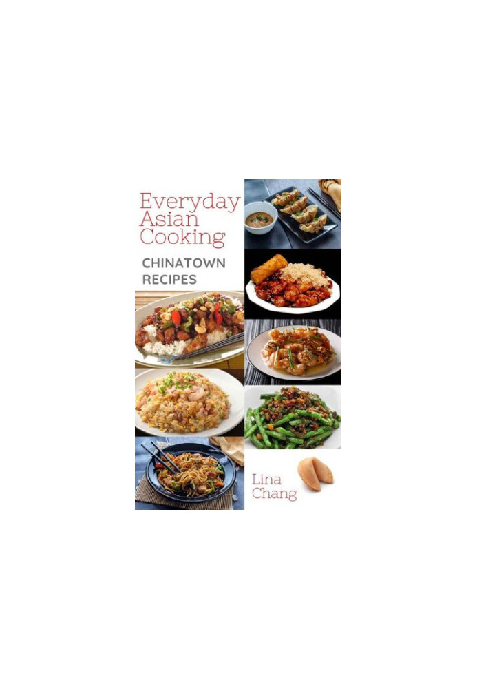 Everyday Asian Cooking - Chinatown Recipes