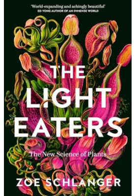 The Light Eaters: The New Science of Plants