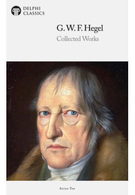 Collected Works of Georg Wilhelm Friedrich Hegel