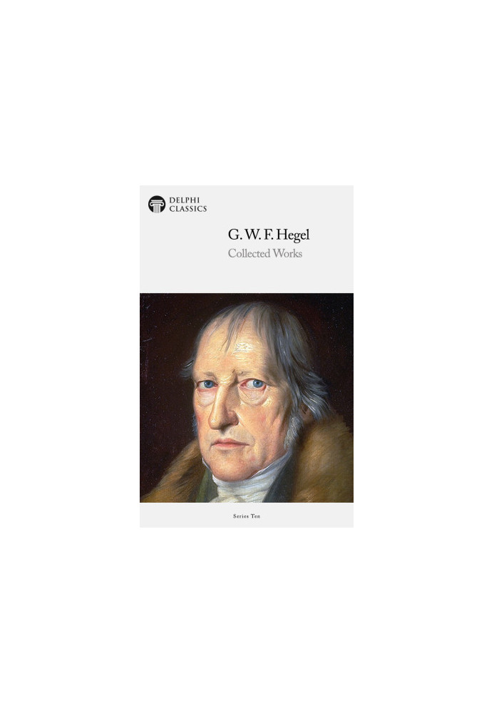 Collected Works of Georg Wilhelm Friedrich Hegel