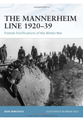 The Mannerheim Line 1920–39: Finnish Fortifications of the Winter War