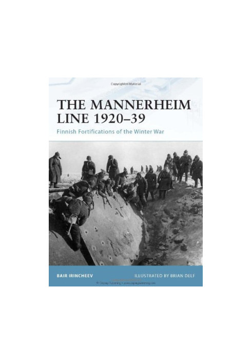 The Mannerheim Line 1920–39: Finnish Fortifications of the Winter War