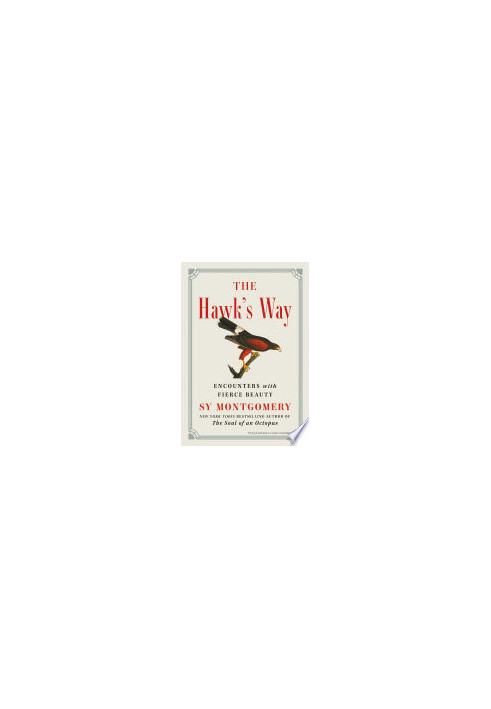 The Hawk's Way: Encounters with Fierce Beauty