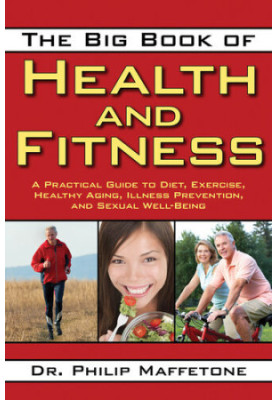The Big Book of Health and Fitness: A Practical Guide to Diet, Exercise, Healthy Aging, Illness Prevention, and Sexual Well-B