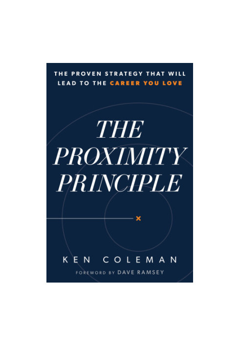 The proximity principle: the proven strategy that will lead to the career you love