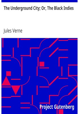 The Underground City; Or, The Black Indies (Sometimes Called The Child of the Cavern)