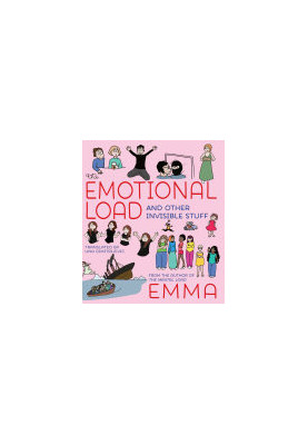 The Emotional Load : And Other Invisible Stuff