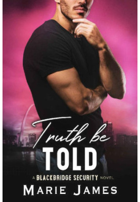 Truth Be Told (Blackbridge Security Book 4)