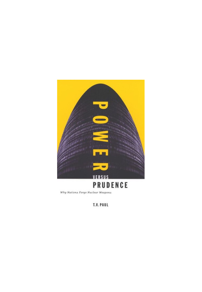 Power versus Prudence: Why Nations Forgo Nuclear Weapons