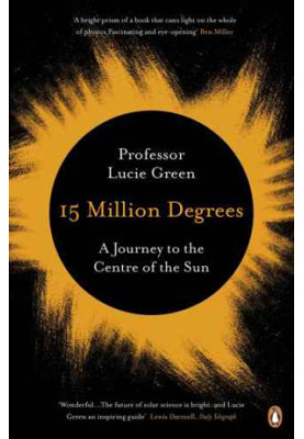 15 Million Degrees - A Journey to the Centre of the Sun