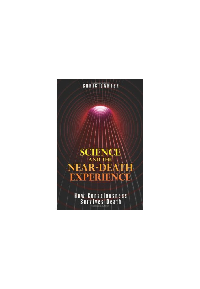 Science and the Near-death Experience: How Consciousness Survives Death
