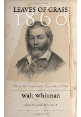 Leaves of grass, 1860 : the 150th anniversary facsimile edition