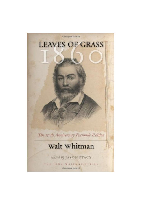 Leaves of grass, 1860 : the 150th anniversary facsimile edition