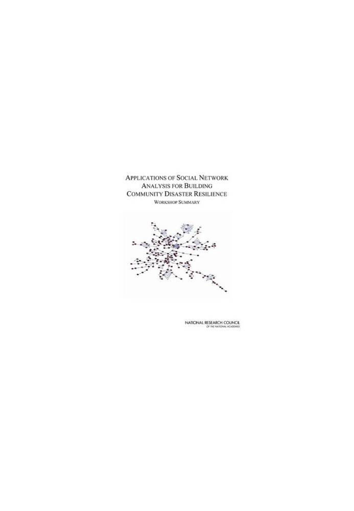 Applications of Social Network Analysis for Building Community Disaster Resilience: Workshop Summary