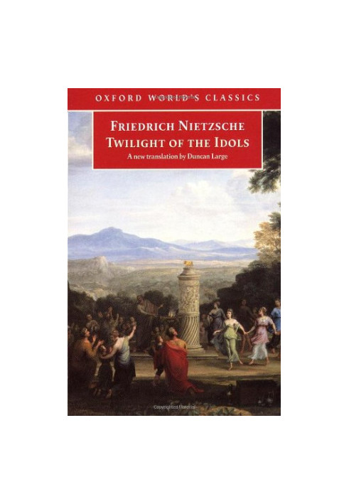 Twilight of the Idols: or How to Philosophize with a Hammer