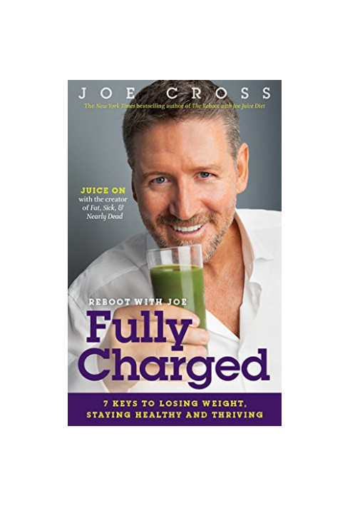 The Reboot With Joe Fully Charged: 7 Keys to Losing Weight, Staying Healthy and Thriving