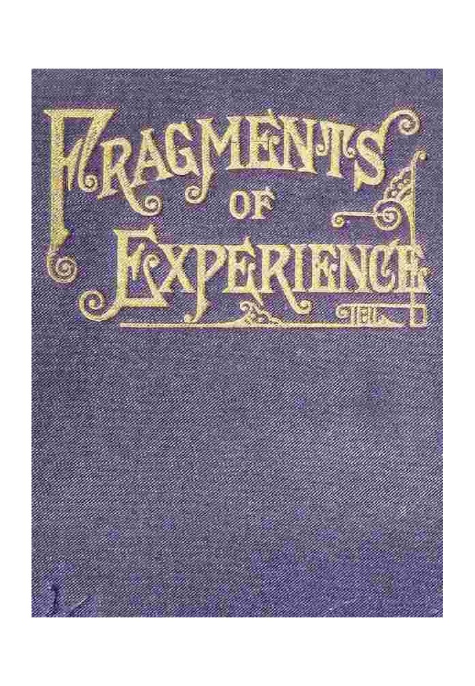 Fragments of Experience Sixth Book of the Faith-Promoting Series. Designed for the Instruction and Encouragement of Young Latter