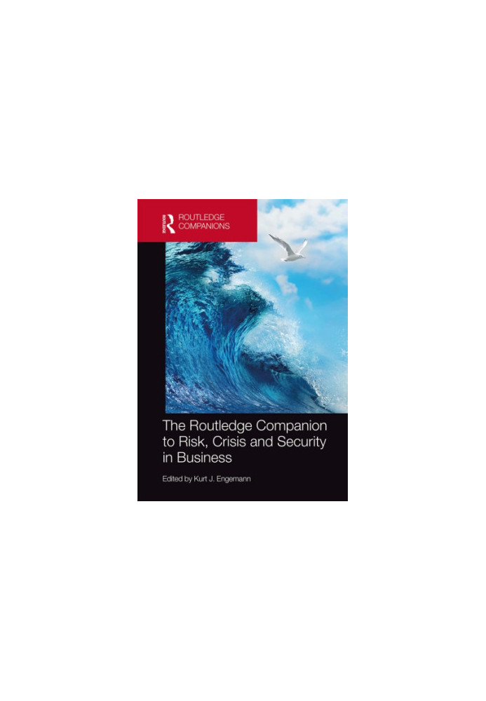 The Routledge Companion to Risk, Crisis and Security in Business