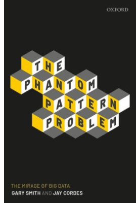 The Phantom Pattern Problem: The Mirage of Big Data
