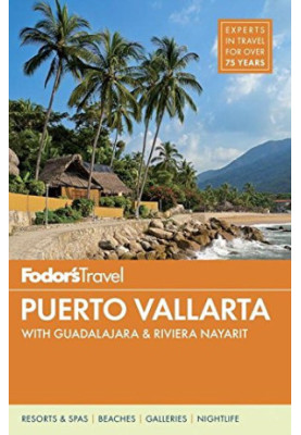 Fodor's Puerto Vallarta : with Guadalajara, Riviera Nayarit & the best beaches