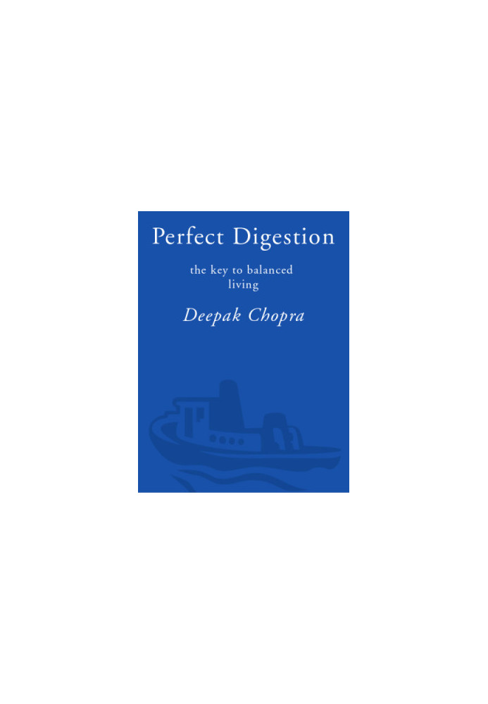 Perfect Digestion: The Key to Balanced Living (The Complete Mind-Body Program for Overcoming Digestive Disorders)