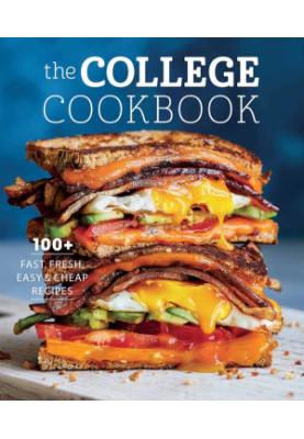 The College Cookbook: 100+ Fast, Fresh, Easy & Cheap Recipes