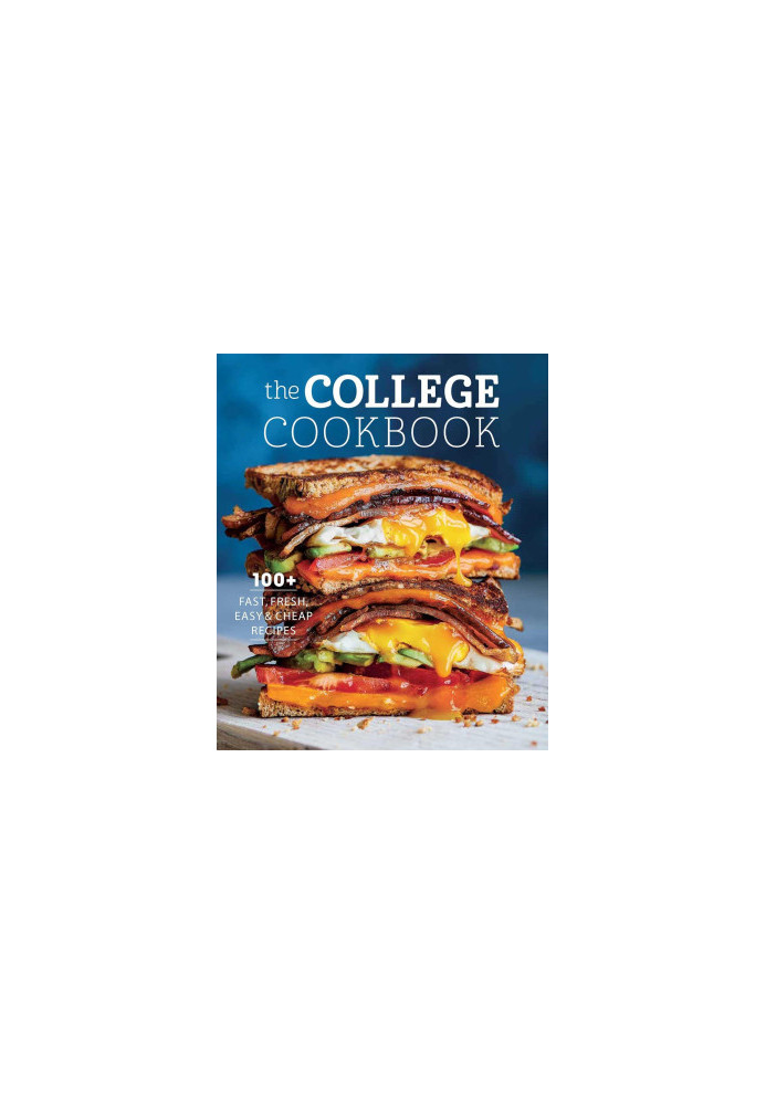 The College Cookbook: 100+ Fast, Fresh, Easy & Cheap Recipes