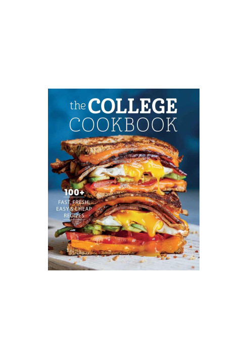 The College Cookbook: 100+ Fast, Fresh, Easy & Cheap Recipes