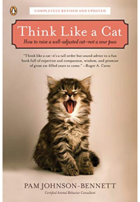 Think Like a Cat - How to Raise a Well-Adjusted Cat,Not a Sour Puss