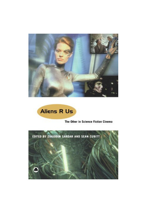 Aliens R Us: The Other in Science Fiction Cinema