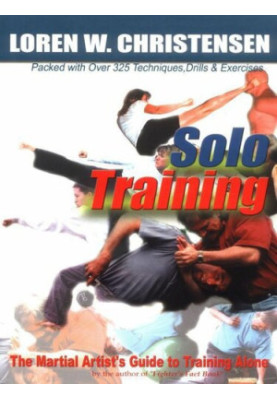 Solo Training: The Martial Artist's Guide to Training Alone