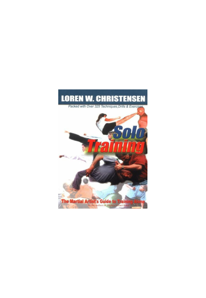Solo Training: The Martial Artist's Guide to Training Alone