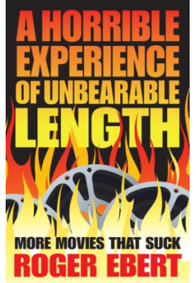 A Horrible Experience of Unbearable Length: More Movies That Suck