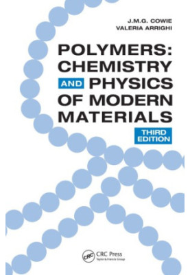 Polymers : Chemistry and Physics of Modern Materials, Third Edition