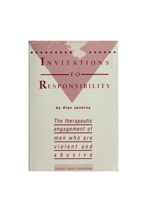 Invitations to responsibility : the therapeutic engagement of men who are violent and abusive
