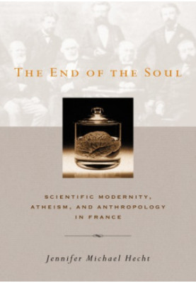 The End of the Soul: Scientific Modernity, Atheism and Anthropology in France