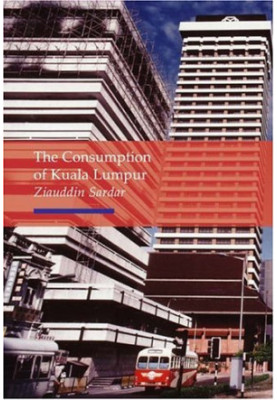 Consumption of Kuala Lumpur (Reaktion Books - Topographics)