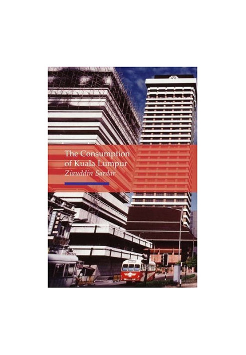 Consumption of Kuala Lumpur (Reaktion Books - Topographics)
