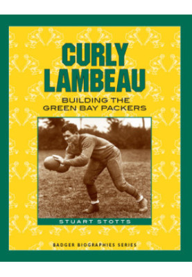 Curly Lambeau: building the Green Bay Packers
