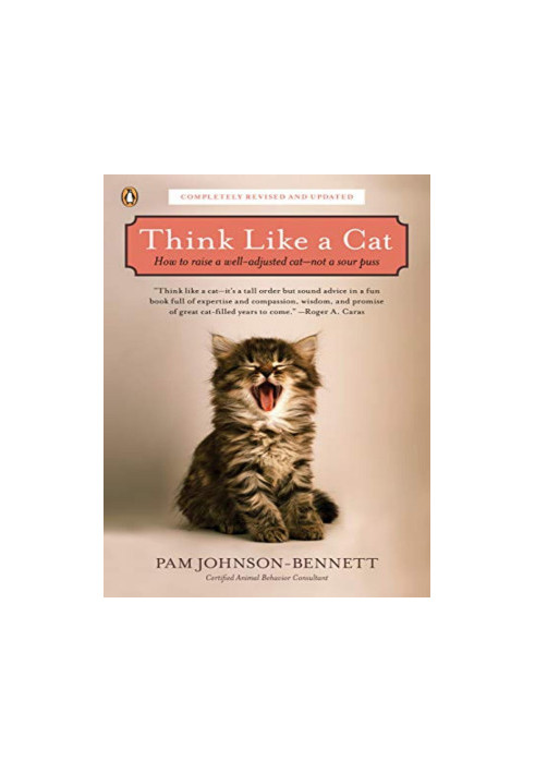 Think Like a Cat: How to Raise a Well-Adjusted Cat--Not a Sour Puss