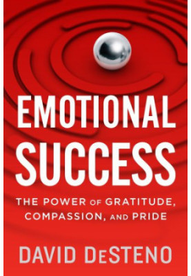 Emotional Success: The Power of Gratitude, Compassion, and Pride