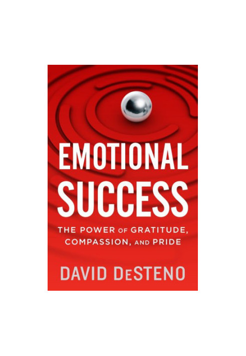Emotional Success: The Power of Gratitude, Compassion, and Pride