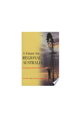 A Future for Regional Australia: Escaping Global Misfortune